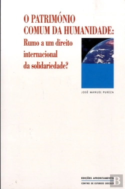 Bertrand.pt - O Património Comum da Humanidade: Rumo a um Direito Internacional da Solidariedade?