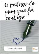 O Pedaço de Mim Que Foi Contigo