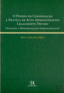 Bertrand.pt - O Pedido de Condenação à Prática de Acto Administrativo Legalmente Devido