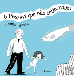 Bertrand.pt - O Peixinho que Não Sabia Nadar e Outras Histórias...