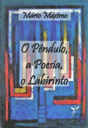 O Pêndulo, a Poesia, o Labirinto