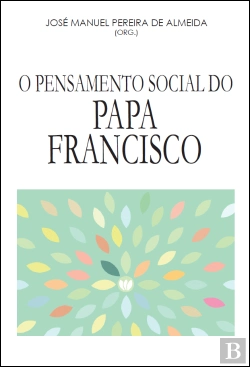 Bertrand.pt - O Pensamento Social do Papa Francisco
