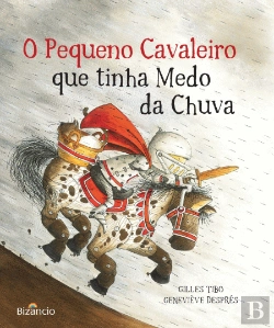 Bertrand.pt - O Pequeno Cavaleiro que Tinha Medo da Chuva