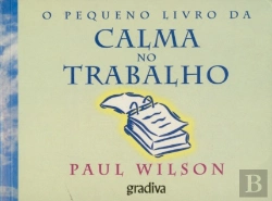 Bertrand.pt - O Pequeno Livro da Calma no Trabalho