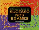 O Pequeno Livro do Sucesso nos Exames