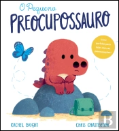 O Pequeno Preocupossauro