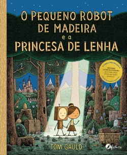 Bertrand.pt - O Pequeno Robot de Madeira e a Princesa de Lenha