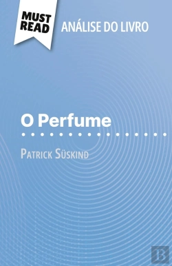 Bertrand.pt - O Perfume De Patrick Süskind (Analise Do Livro) : Analise Completa E Resumo Pormenorizado Do Trabalho