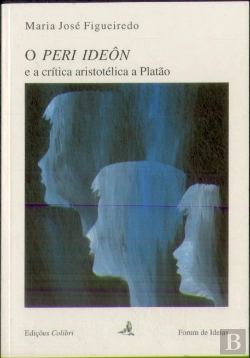 Bertrand.pt - O Peri Ideon e a Crítica Aristotélica a Platão