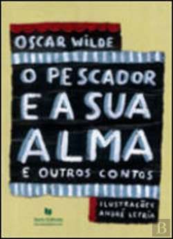Bertrand.pt - O Pescador e a sua Alma e Outros Contos