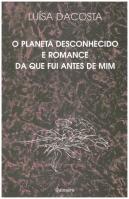 O Planeta Desconhecido e Romance da Que Fui Antes de Mim