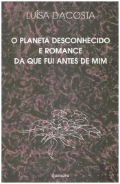 O Planeta Desconhecido e Romance da Que Fui Antes de Mim