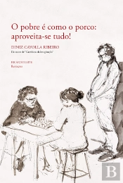 O Pobre é como o Porco: Aproveita-se Tudo!