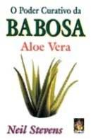 O Poder Curativo da Babosa