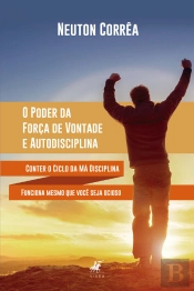 O Poder Da Força De Vontade E Autodisciplina