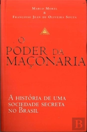 O Poder da Maçonaria - A História de uma Sociedade Secreta no Brasil
