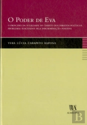 O Poder de Eva - O Principio da Igualdade no Âmbito dos Direitos Políticos; Problemas Suscitados pela Discriminação Positiva