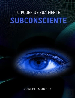 Bertrand.pt - O Poder De Sua Mente Subconsciente