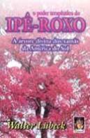 O Poder Terapêutico do IPÊ-ROXO