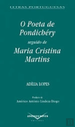 Bertrand.pt - O Poeta de Pondichéry seguido de Maria Cristina Martins