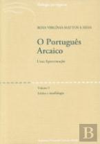 O Português Arcaico - Uma Aproximação - Vol. I