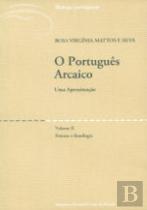 O Português Arcaico - Uma Aproximação - Vol. II