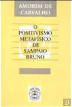 Bertrand.pt - O Positivismo Metafísico de Sampaio Bruno
