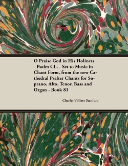Bertrand.pt - O Praise God In His Holiness - Psalm Cl. - Set To Music In Chant Form, From The New Cathedral Psalter Chants For Soprano, Alto, Tenor, Bass And Organ - Book 81