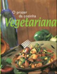 O prazer da Cozinha Vegetariana