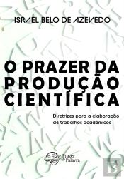 O Prazer Da Produção Científica — Diretrizes Para Elaboração De Trabalhos Acadêmicos