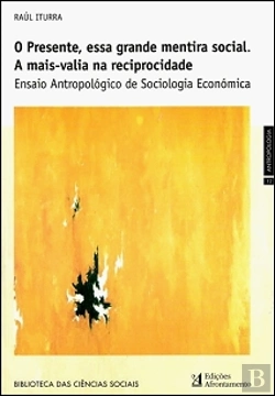 Bertrand.pt - O Presente, Essa Grande Mentira Social. A Mais-Valia na Reciprocidade