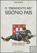 O ''Presidente-Rei'' Sidónio Pais