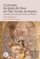 O Primado da Graça de Deus em São Tomás de Aquino