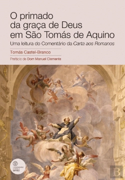 Bertrand.pt - O Primado da Graça de Deus em São Tomás de Aquino