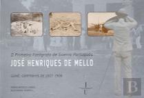 O Primeiro Fotógrafo de Guerra Português: José Henriques de Mello