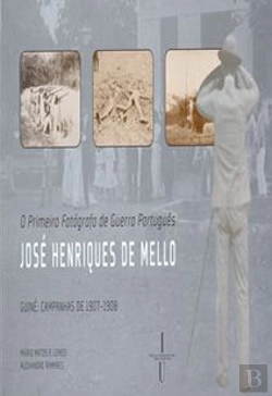 Bertrand.pt - O Primeiro Fotógrafo de Guerra Português: José Henriques de Mello