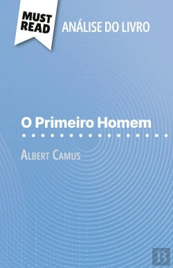 Bertrand.pt - O Primeiro Homem De Albert Camus (Analise Do Livro) : Analise Completa E Resumo Pormenorizado Do Trabalho