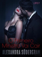 O Primeiro Ministro Vai Cair - Conto Erótico
