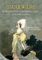 O Príncipe Feliz - O Rouxinol e a Rosa - O Gigante Egoísta