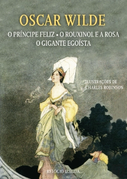 Bertrand.pt - O Príncipe Feliz - O Rouxinol e a Rosa - O Gigante Egoísta