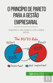 O Principio De Pareto Para A Gestão Empresarial : Expandir O Seu Negócio Com A Regra 80/20