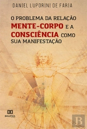 O Problema Da Relação Mente-Corpo E A Consciência Como Sua Manifestação