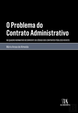 Bertrand.pt - O Problema Do Contrato Administrativo - No Quadro Normativo Do Código Dos Contratos Públicos Revisto