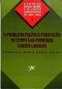 Bertrand.pt - O Problema Político Português no Tempo das Primeiras Cortes Liberais  I