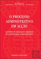 O Processo Administrativo em Acção