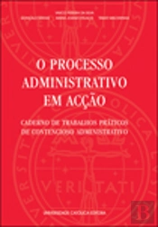 O Processo Administrativo em Acção