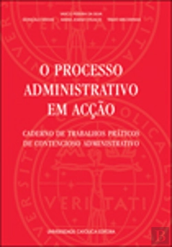 Bertrand.pt - O Processo Administrativo em Acção