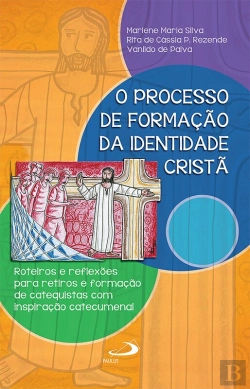 Bertrand.pt - O Processo De Formação Da Identidade Cristã