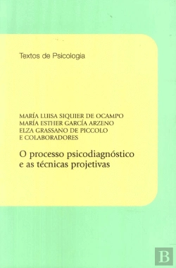 Bertrand.pt - O Processo Psicodiagnóstico e as Técnicas Projetivas