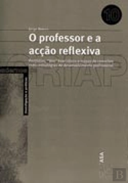 Bertrand.pt - O Professor e a Acção Reflexiva